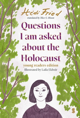 Questions I Am Asked about the Holocaust: A Young Reader's Edition by Fried, Hédi