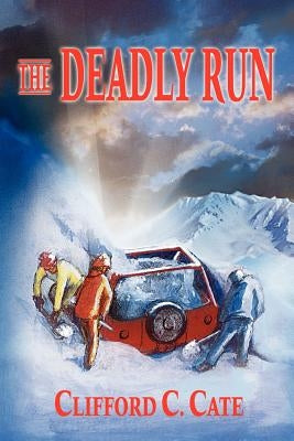 The Deadly Run by Cate, Clifford C.