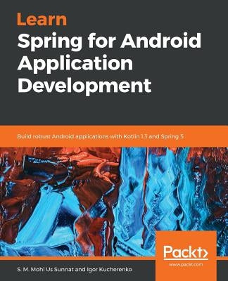 Learn Spring for Android Application Development by Sunnat, S. M. Mohi Us