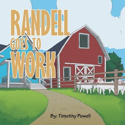 Randell Goes to Work by Powell, Timothy