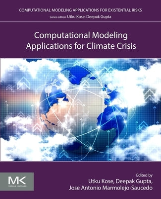Computational Modeling Applications for Climate Crisis by Kose, Utku