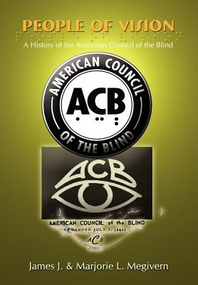 People of Vision: A History of the American Council of the Blind by Megivern, James J.