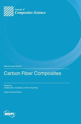 Carbon Fiber Composites by Zhu, Jiadeng