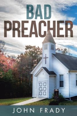 Bad Preacher by Frady, John