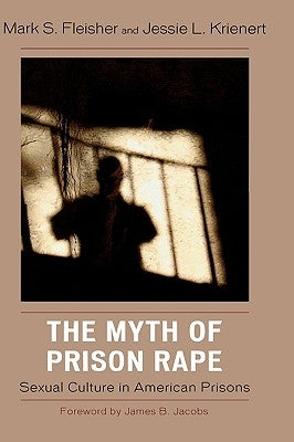 Myth of Prison Rape: Sexual Culture in American Prisons by Fleisher, Mark S.