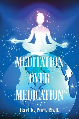 Meditation over Medication by Puri, Ravi K.