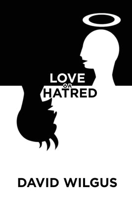 Love or Hatred by David Wilgus