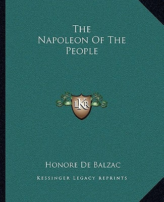 The Napoleon Of The People by De Balzac, Honore