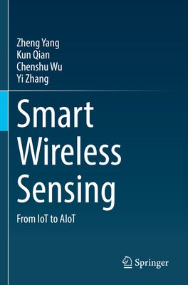 Smart Wireless Sensing: From Iot to Aiot by Yang, Zheng