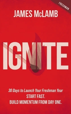 Ignite: Start Fast. Build Momentum from Day One by McLamb, James