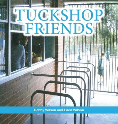 Tuckshop Friends by Wilson, Debby