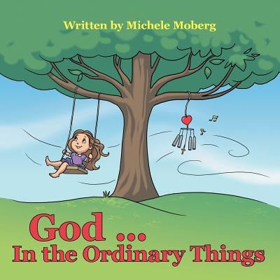 God ... In the Ordinary Things by Moberg, Michele