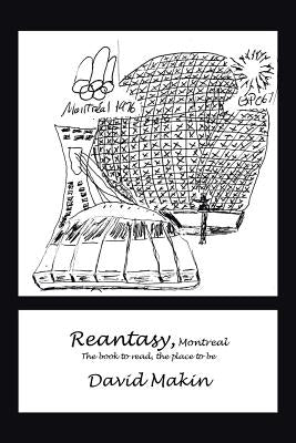 Reantasy, Montreal: The book to read, the place to be by Makin, David