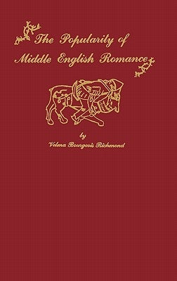 The Popularity of Middle English Romance by Richmond, Velma B.