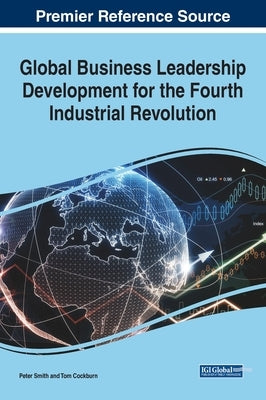Global Business Leadership Development for the Fourth Industrial Revolution by Smith, Peter