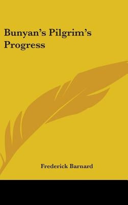 Bunyan's Pilgrim's Progress by Barnard, Frederick