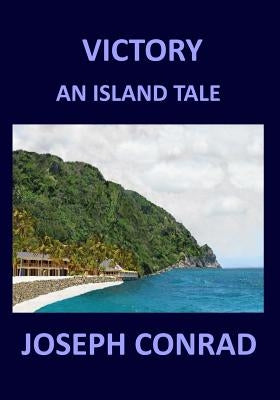 Victory: An Island Tale Joseph Conrad by Conrad, Joseph
