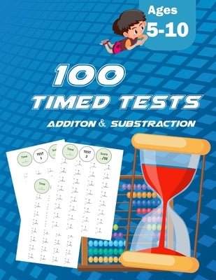 100 Timed Tests: ADDITION SUBSTRACTION: Grades K-2, Math Drills, Practice Problems Paperback by Tayri, Kim