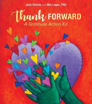 Thank Forward: A Gratitude Action Kit by Shields, Julie