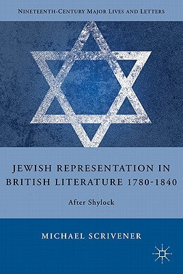 Jewish Representation in British Literature 1780-1840: After Shylock by Scrivener, M.