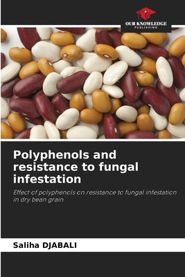 Polyphenols and resistance to fungal infestation by Djabali, Saliha