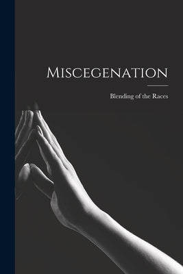 Miscegenation by Of the Races, Blending