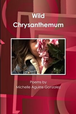Wild Chrysanthemum by Gonzalez, Michelle