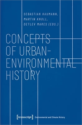 Concepts of Urban-Environmental History by Haumann, Sebastian