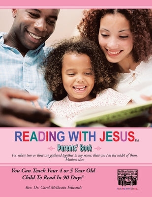 Reading with Jesus (Parents' Book): You Can Teach Your 4 or 5 Year Old Child to Read in 90 Days by Edwards, Carol McIlwain