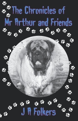 The Chronicles of Mr Arthur and friends by Folkers, Julie