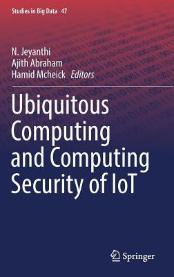 Ubiquitous Computing and Computing Security of Iot by Jeyanthi, N.