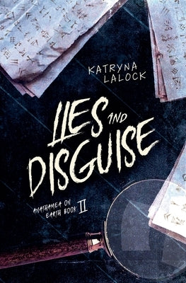 Lies and Disguise by Lalock, Katryna
