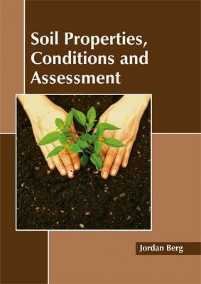 Soil Properties, Conditions and Assessment by Berg, Jordan