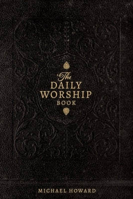 The Daily Worship Book by Howard, Michael, Jr.