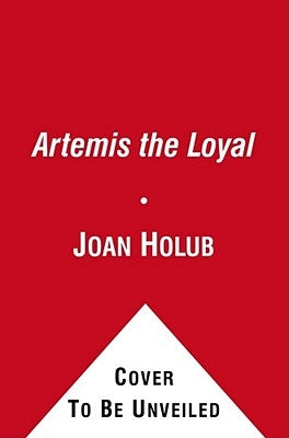 Artemis the Loyal by Holub, Joan
