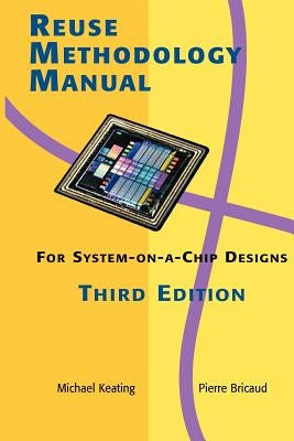 Reuse Methodology Manual for System-On-A-Chip Designs by Bricaud, Pierre