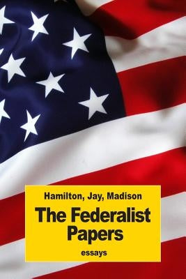 The Federalist Papers by Jay, John