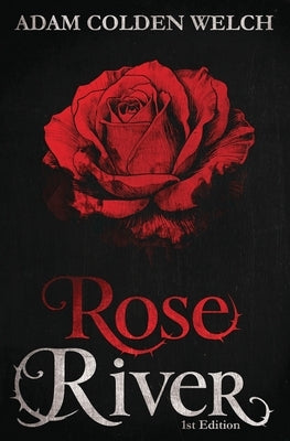 Rose River by Colden Welch, Adam