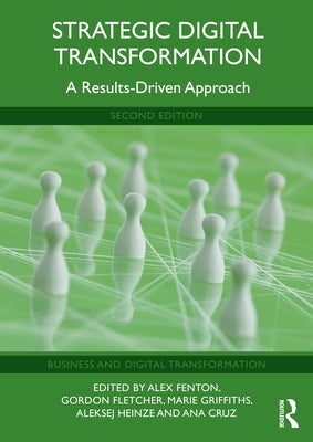 Strategic Digital Transformation: A Results-Driven Approach by Fenton, Alex