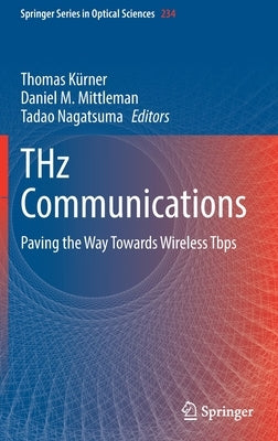 Thz Communications: Paving the Way Towards Wireless Tbps by Kürner, Thomas