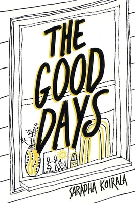 The Good Days by Koirala, Saradha
