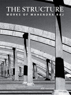 The Structure: Works of Mahendra Raj by Mehta, Vandini