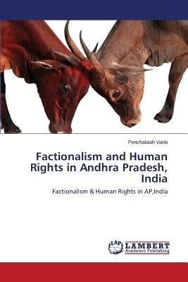 Factionalism and Human Rights in Andhra Pradesh, India by Vanki Penchalaiah