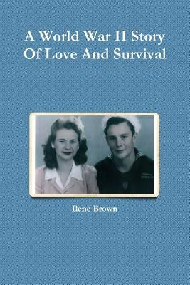 A World War II Story Of Love And Survival by Brown, Ilene