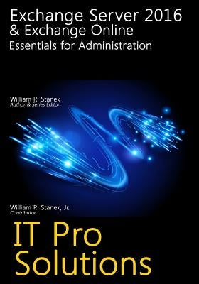 Exchange Server 2016 & Exchange Online: Essentials for Administration by Stanek, William