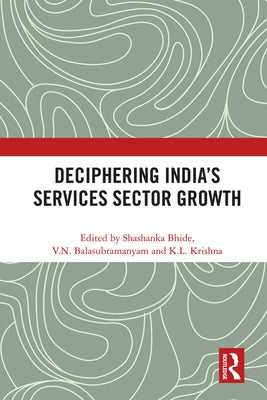 Deciphering India's Services Sector Growth by Bhide, Shashanka