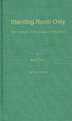Standing Room Only: The World's Exploding Population by Sax, Karl