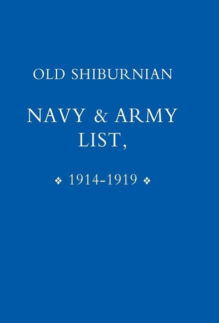 Old Shirburnian Navy & Army List (1914-18) by Sherborne College, College