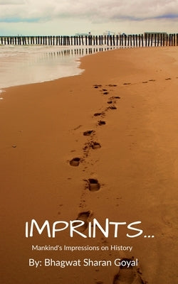 Imprints: Mankind's Impression on History by Goyal, Bhagwat Sharan