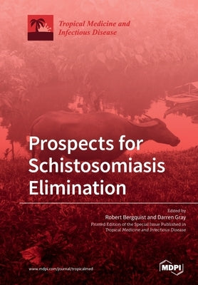 Prospects for Schistosomiasis Elimination by Bergquist, Robert